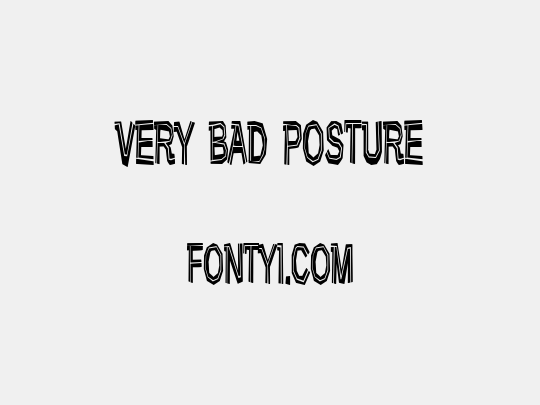 Very bad posture
