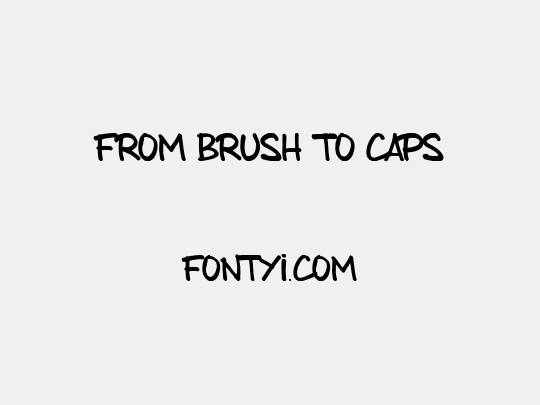 from brush to caps