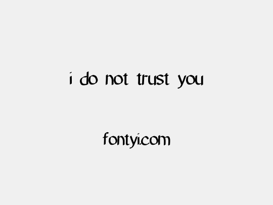 i do not trust you