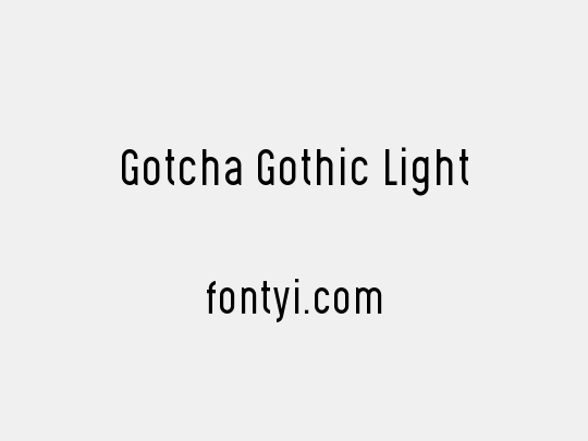 Gotcha Gothic Light
