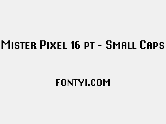 Mister Pixel 16 pt - Small Caps