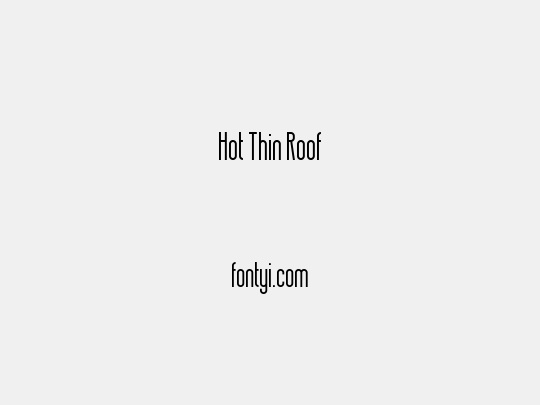 Hot Thin Roof