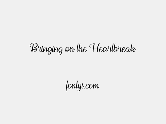 Bringing on the Heartbreak
