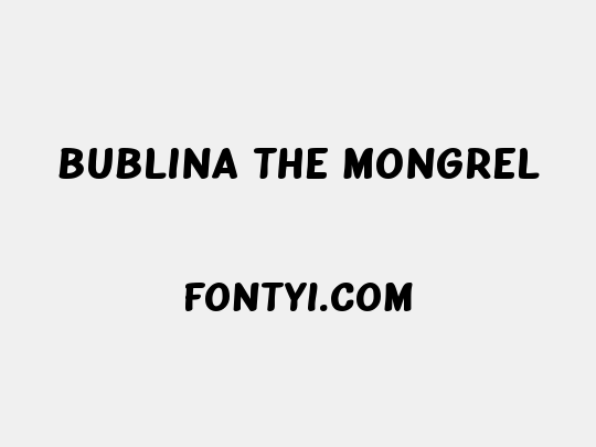 Bublina the Mongrel