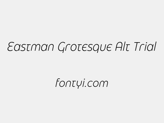 Eastman Grotesque Alt Trial