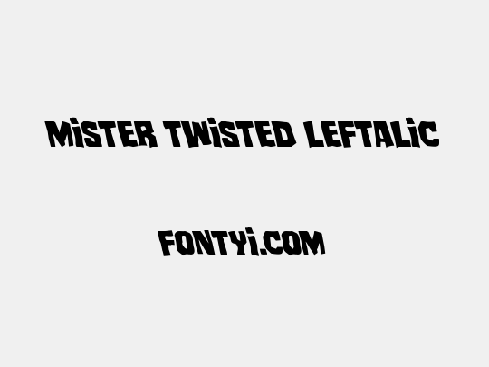 Mister Twisted Leftalic