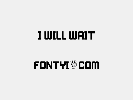 I WILL WAIT
