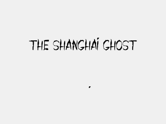 THE SHANGHAI GHOST