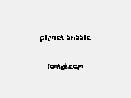 Planet Bubble
