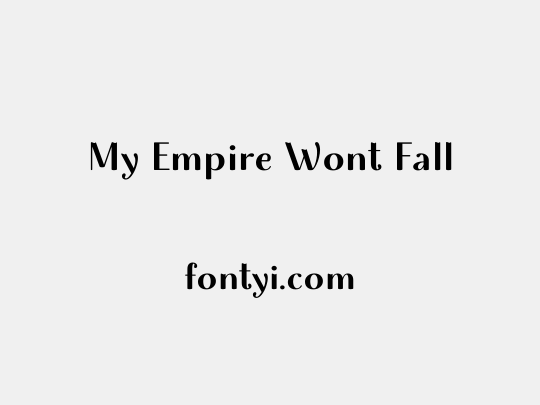 My Empire Wont Fall