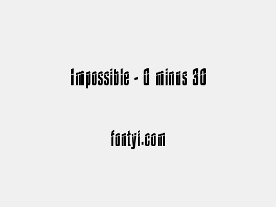 Impossible - 0 minus 30