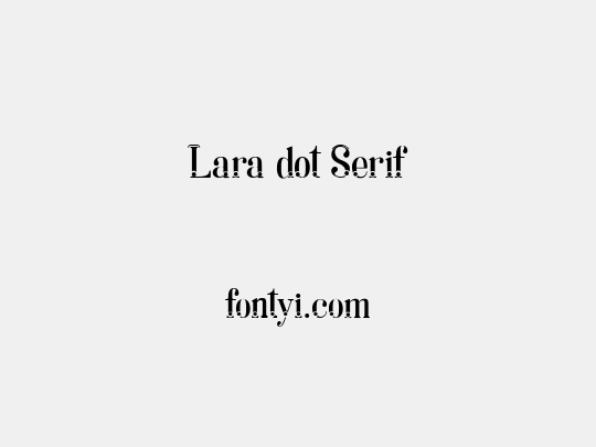 Lara dot Serif