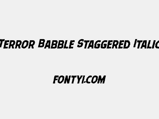 Terror Babble Staggered Italic