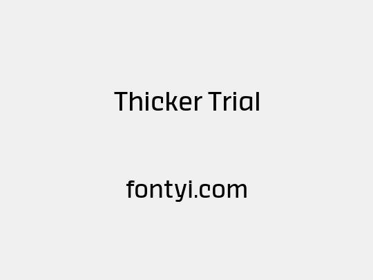 Thicker Trial