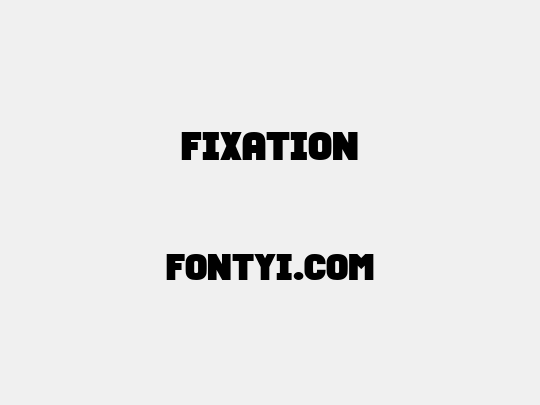 Fixation