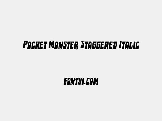 Pocket Monster Staggered Italic