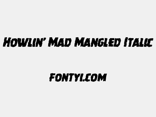 Howlin' Mad Mangled Italic