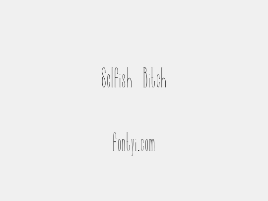 Selfish Bitch