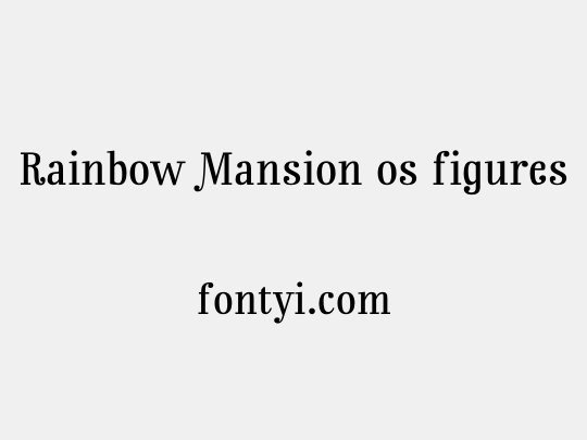 Rainbow Mansion os figures