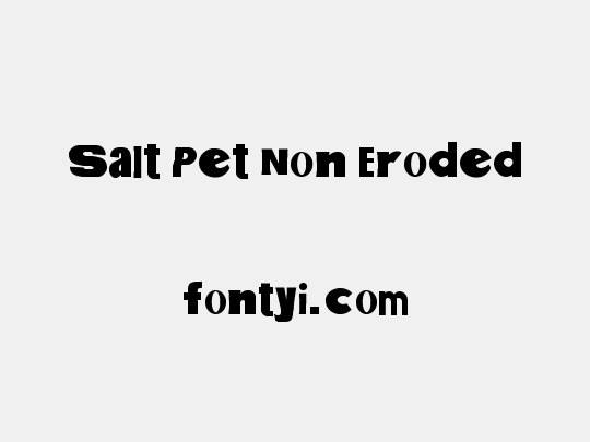 Salt Pet Non Eroded