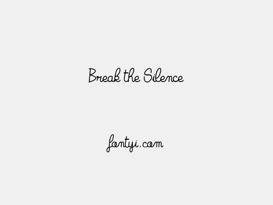 Break the Silence