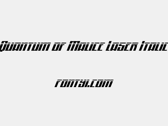 Quantum of Malice Laser Italic