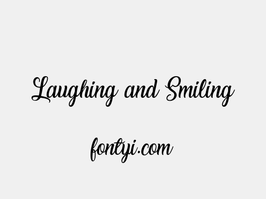 Laughing and Smiling
