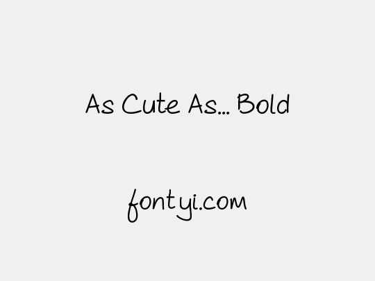 As Cute As... Bold