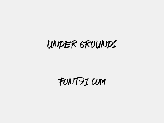 UNDER GROUNDS