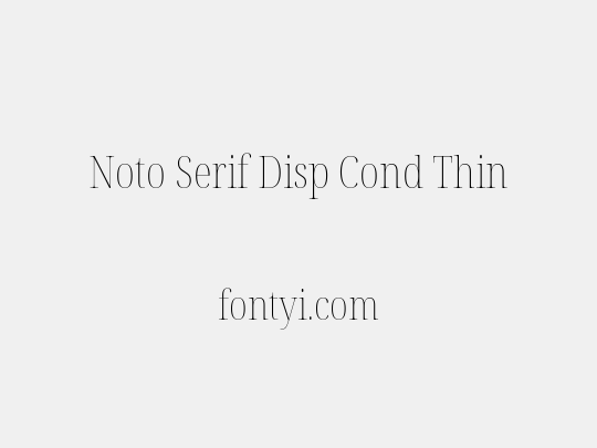 Noto Serif Disp Cond Thin