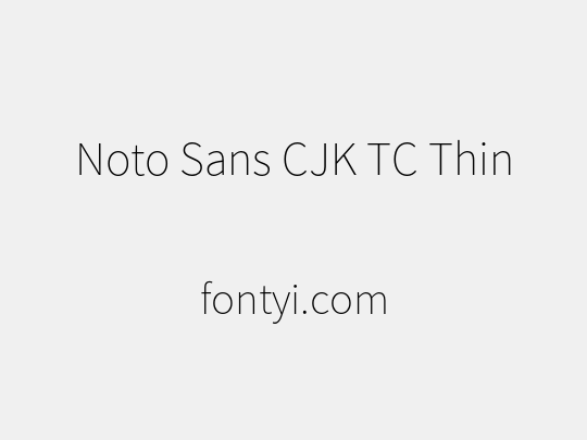 Noto Sans CJK TC Thin