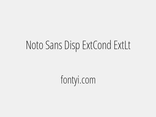 Noto Sans Disp ExtCond ExtLt