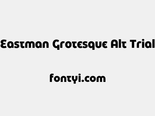 Eastman Grotesque Alt Trial