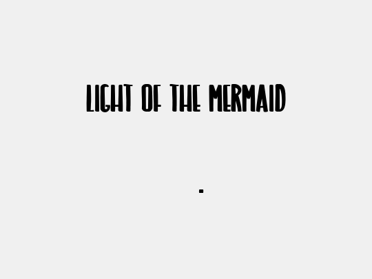 LIGHT OF THE MERMAID