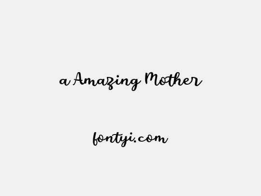 a Amazing Mother