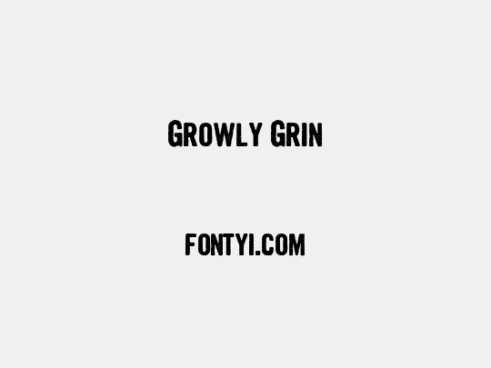 Growly Grin