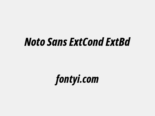 Noto Sans ExtCond ExtBd