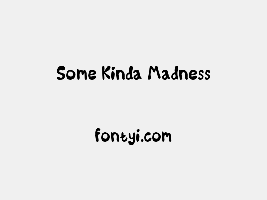 Some Kinda Madness