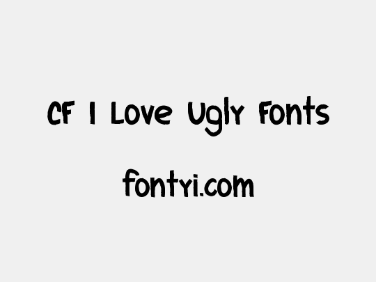 CF I Love Ugly Fonts