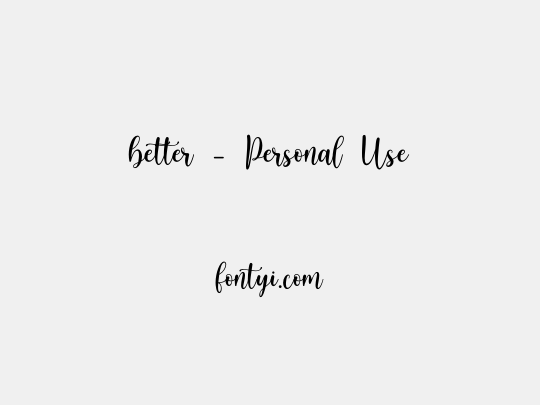 better - Personal Use