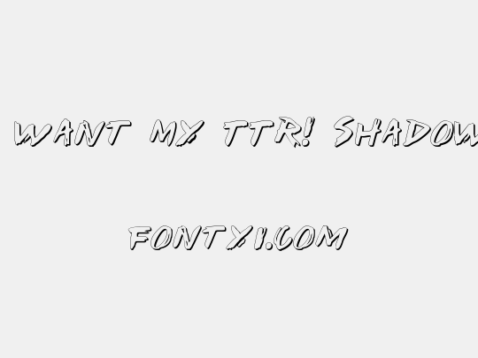 I Want My TTR! Shadow