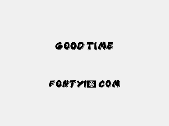 GOOD TIME