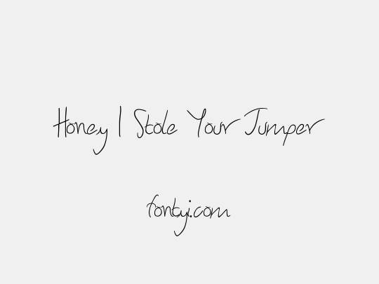 Honey I Stole Your Jumper