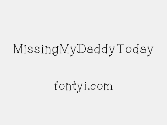 MissingMyDaddyToday