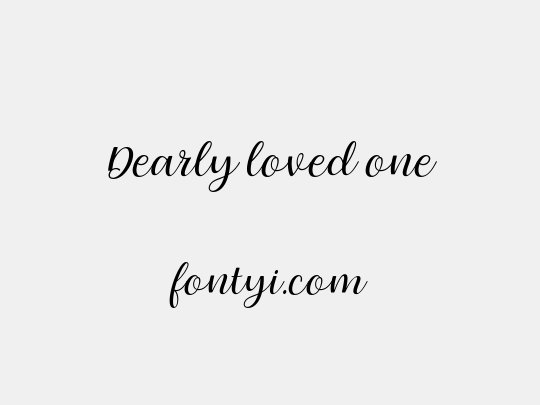 Dearly loved one