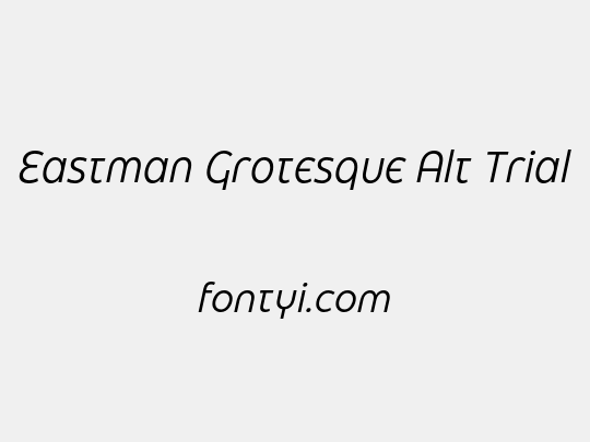 Eastman Grotesque Alt Trial