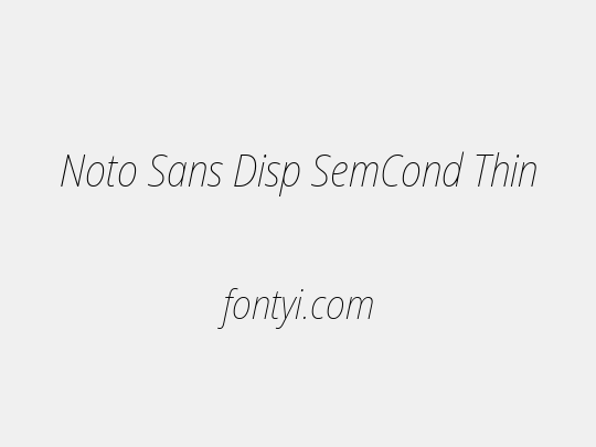 Noto Sans Disp SemCond Thin