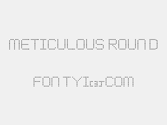 Meticulous Round
