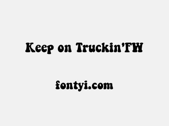 Keep on Truckin'FW