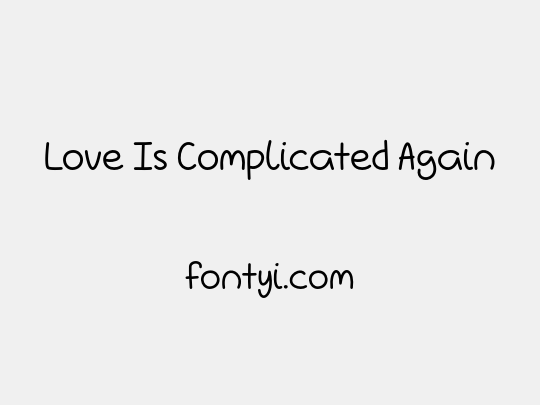 Love Is Complicated Again